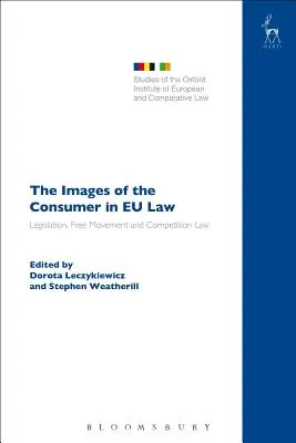 Das Bild des Verbrauchers im EU-Recht: Gesetzgebung, Freizügigkeit und Wettbewerbsrecht - The Images of the Consumer in EU Law: Legislation, Free Movement and Competition Law