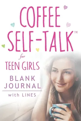 Coffee Self-Talk for Teen Girls Blanko Journal: (Softcover Blanko-Journal, 180 Seiten) - Coffee Self-Talk for Teen Girls Blank Journal: (Softcover Blank Lined Journal 180 Pages)