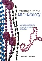 Ausgerastet auf Archäologie: Eine Einführung in die archäologische Forschung - Strung Out on Archaeology: An Introduction to Archaeological Research