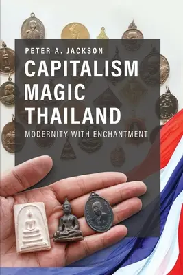 Kapitalismus-Zauber Thailand: Moderne mit Verzauberung - Capitalism Magic Thailand: Modernity with Enchantment