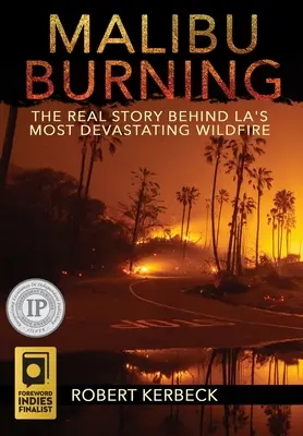 Malibu brennt: Die wahre Geschichte hinter dem verheerendsten Waldbrand in Los Angeles - Malibu Burning: The Real Story Behind LA's Most Devastating Wildfire