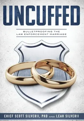 Ungeschlagen: Die kugelsichere Ehe im Polizeidienst - Uncuffed: Bulletproofing the Law Enforcement Marriage