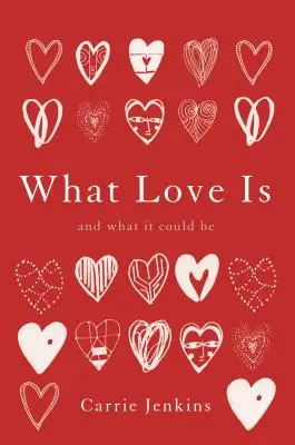 Was Liebe ist: Und was sie sein könnte - What Love Is: And What It Could Be