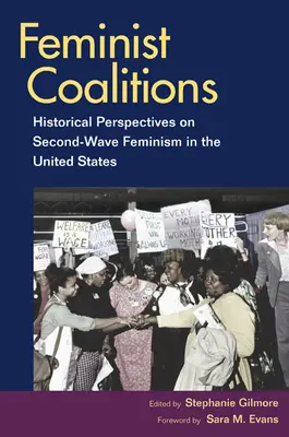 Feministische Koalitionen: Historische Perspektiven des Second-Wave-Feminismus in den Vereinigten Staaten - Feminist Coalitions: Historical Perspectives on Second-Wave Feminism in the United States