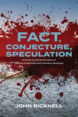 Fakten, Vermutungen, Spekulationen und die ungeklärten Morde an Marianne Schmidt und Christine Sharrock - Fact, Conjecture, Speculation and the Unsolved Murders of Marianne Schmidt and Christine Sharrock