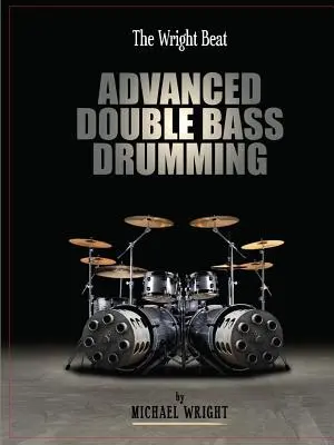 The Wright Beat - Fortgeschrittenes Kontrabass-Schlagzeugspiel - The Wright Beat - Advanced Double Bass Drumming