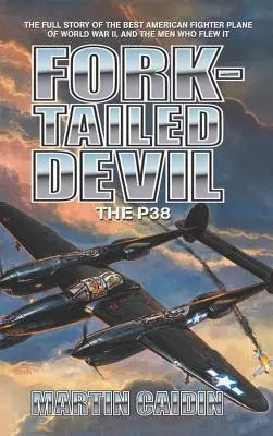 Fork-Tailed Devil: Die P-38 - Fork-Tailed Devil: The P-38