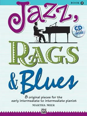 Jazz, Rags & Blues, Bk 2: 8 Originalstücke für Pianisten der frühen Mittelstufe bis zur Mittelstufe, Buch & CD [Mit CD (Audio)] - Jazz, Rags & Blues, Bk 2: 8 Original Pieces for the Early Intermediate to Intermediate Pianist, Book & CD [With CD (Audio)]