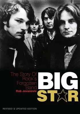 Big Star: Die Geschichte der vergessenen Band des Rock - überarbeitete und aktualisierte Ausgabe - Big Star: The Story of Rock's Forgotten Band - Revised & Updated Edition