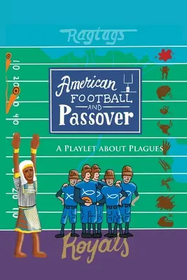 American Football und Pessach: Ein Theaterstück über Plagen - American Football & Passover: A Playlet about Plagues