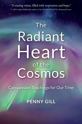 Das strahlende Herz des Kosmos: Lehren des Mitgefühls für unsere Zeit - The Radiant Heart of the Cosmos: Compassion Teachings for Our Time