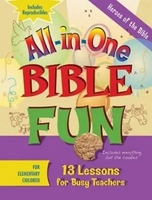 All-In-One Bibelspaß für Grundschulkinder: Helden der Bibel: 13 Lektionen für vielbeschäftigte Lehrer - All-In-One Bible Fun for Elementary Children: Heroes of the Bible: 13 Lessons for Busy Teachers