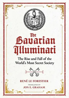 Die bayerischen Illuminaten: Aufstieg und Fall der geheimsten Gesellschaft der Welt - The Bavarian Illuminati: The Rise and Fall of the World's Most Secret Society