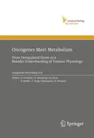 Onkogene treffen auf Metabolismus: Von deregulierten Genen zu einem umfassenderen Verständnis der Tumorphysiologie - Oncogenes Meet Metabolism: From Deregulated Genes to a Broader Understanding of Tumour Physiology