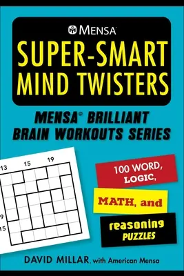 Mensa(r) Superschlaue Denksportaufgaben: 112 Wort-, Logik-, Zahlen- und Argumentationsrätsel - Mensa(r) Super-Smart Mind Twisters: 112 Word, Logic, Number, and Reasoning Puzzles