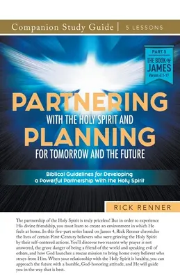 Partnerschaft mit dem Heiligen Geist und Planung für morgen und die Zukunft Studienführer - Partnering With the Holy Spirit and Planning For Tomorrow and the Future Study Guide