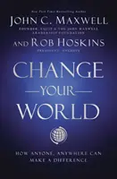 Change Your World - Wie jeder, überall, einen Unterschied machen kann - Change Your World - How Anyone, Anywhere Can Make a Difference