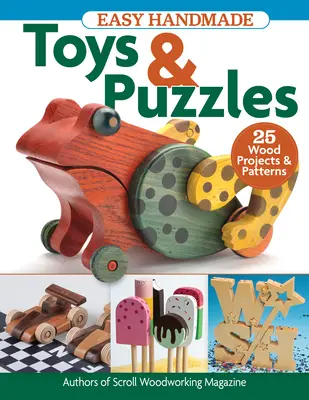 Einfaches handgemachtes Spielzeug und Puzzles: 35 Holzprojekte und Muster - Easy Handmade Toys & Puzzles: 35 Wood Projects & Patterns