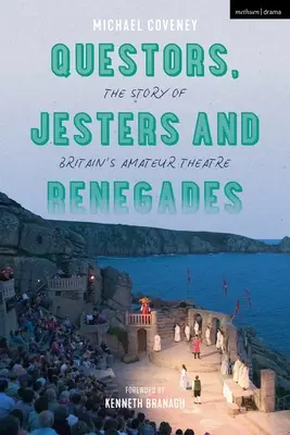Abenteurer, Narren und Abtrünnige: Die Geschichte des britischen Amateurtheaters - Questors, Jesters and Renegades: The Story of Britain's Amateur Theatre