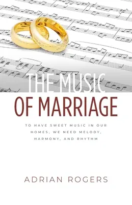 Die Musik der Ehe: Um süße Musik in unseren Häusern zu haben, brauchen wir Melodie, Harmonie und Rhythmus - The Music of Marriage: To Have Sweet Music In Our Homes, We Need Melody, Harmony, and Rhythm