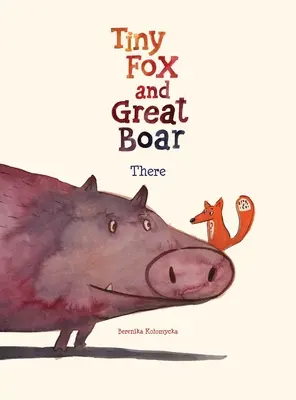 Der kleine Fuchs und das große Wildschwein Buch Eins: Dort Band 1 - Tiny Fox and Great Boar Book One: There Volume 1