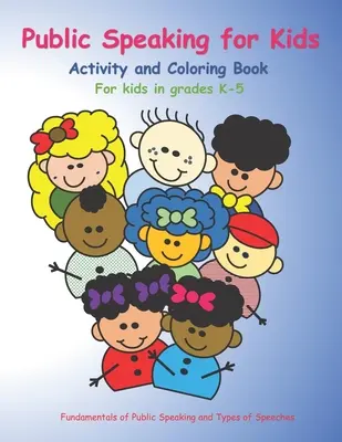 Öffentliches Reden für Kinder: Aktivitäts- und Malbuch für Kinder der Klassen K-5 - Public Speaking for Kids: Activity and Coloring book for kids in grades K-5