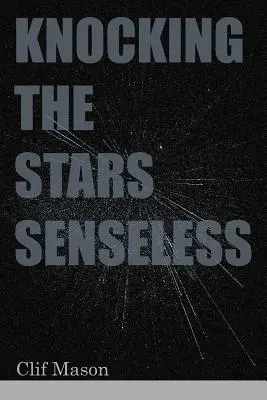 Die Sterne sinnlos klopfen - Knocking the Stars Senseless