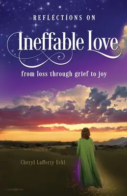 Reflections on Ineffable Love: Vom Verlust über die Trauer zur Freude - Reflections on Ineffable Love: from loss through grief to joy