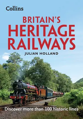 Britain's Heritage Railways - Entdecken Sie mehr als 100 historische Bahnstrecken - Britain's Heritage Railways - Discover More Than 100 Historic Lines