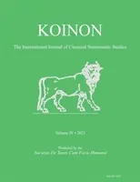 Koinon IV, 2021: Die Internationale Zeitschrift für klassische Numismatik - Koinon IV, 2021: The International Journal of Classical Numismatic Studies