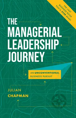 Die Reise des Managers als Führungskraft: Eine unkonventionelle Geschäftsreise - The Managerial Leadership Journey: An Unconventional Business Pursuit
