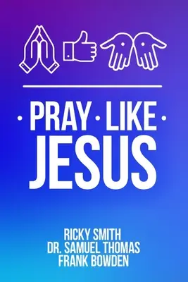 Beten wie Jesus: Wie man betet, wenn man nicht weiß, was man sagen soll - Pray Like Jesus: How to Pray When You're Not Sure What to Say