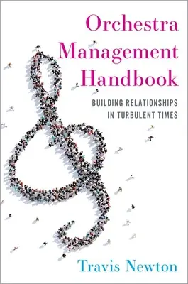 Handbuch für Orchestermanagement: Beziehungen aufbauen in turbulenten Zeiten - Orchestra Management Handbook: Building Relationships in Turbulent Times
