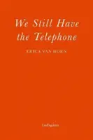 Wir haben immer noch das Telefon - We Still Have the Telephone