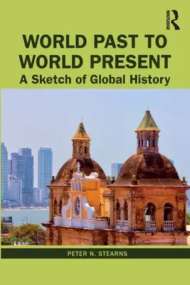 Weltvergangenheit bis Weltgegenwart: Eine Skizze der Weltgeschichte - World Past to World Present: A Sketch of Global History