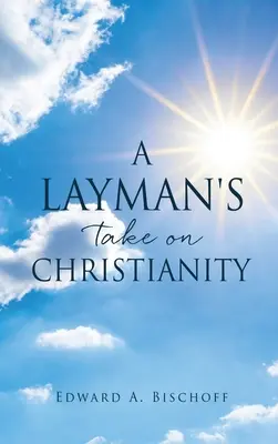 Das Christentum aus der Sicht eines Laien - A Layman's Take on Christianity