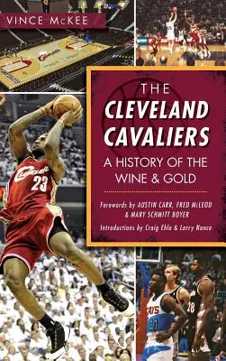 Die Cleveland Cavaliers: Eine Geschichte der Wine & Gold - The Cleveland Cavaliers: A History of the Wine & Gold