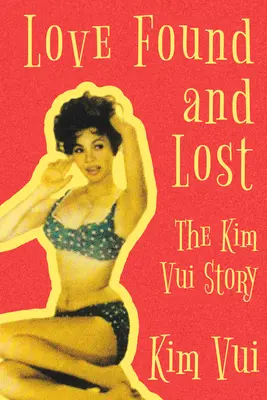 Gefundene und verlorene Liebe: Die Geschichte von Kim Vui - Love Found and Lost: The Kim Vui Story