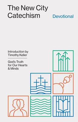 Der Neue Stadtkatechismus - Andacht: Gottes Wahrheit für unser Herz und unseren Verstand - The New City Catechism Devotional: God's Truth for Our Hearts and Minds