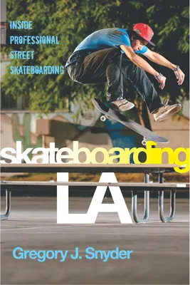 Skateboarding LA: Einblicke in das professionelle Street-Skateboarding - Skateboarding LA: Inside Professional Street Skateboarding