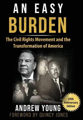 25. Jubiläumsausgabe - Eine leichte Bürde: Die Bürgerrechtsbewegung und die Umgestaltung Amerikas - 25th Anniversary Edition - An Easy Burden: The Civil Rights Movement and the Transformation of America