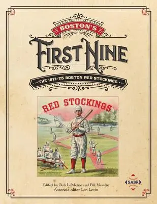 Bostons erste Neun: Die Boston Red Stockings von 1871-75 - Boston's First Nine: The 1871-75 Boston Red Stockings