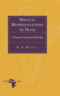 Biblische Darstellungen von Moab: Eine kenianische postkoloniale Lektüre - Biblical Representations of Moab: A Kenyan Postcolonial Reading