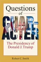 Fragen des Charakters - Die Präsidentschaft von Donald J. Trump - Questions of Character - The Presidency of Donald J. Trump