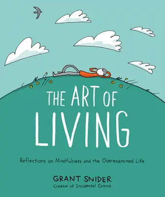 Die Kunst des Lebens: Reflexionen über Achtsamkeit und das überprüfte Leben - The Art of Living: Reflections on Mindfulness and the Overexamined Life