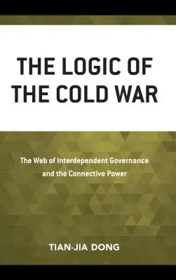 Die Logik des Kalten Krieges: Das Netz der interdependenten Governance und die verbindende Macht - The Logic of the Cold War: The Web of Interdependent Governance and the Connective Power