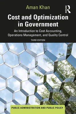 Kosten und Optimierung in der Verwaltung: Eine Einführung in die Kostenrechnung, das Betriebsmanagement und die Qualitätskontrolle - Cost and Optimization in Government: An Introduction to Cost Accounting, Operations Management, and Quality Control