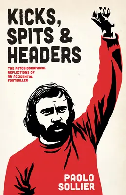 Tritte, Spucke und Kopfbälle: Die autobiografischen Reflexionen eines unfreiwilligen Fußballers - Kicks, Spits, and Headers: The Autobiographical Reflections of an Accidental Footballer