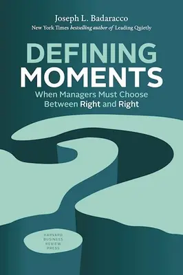 Entscheidende Momente: Wenn Manager zwischen Recht und Unrecht wählen müssen - Defining Moments: When Managers Must Choose Between Right and Right