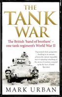 Panzerkrieg - Die britische Band of Brothers - Der Zweite Weltkrieg eines Panzerregiments - Tank War - The British Band of Brothers - One Tank Regiment's World War II